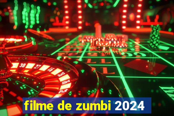 filme de zumbi 2024